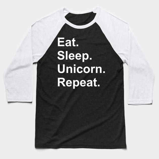 Eat, Sleep, Unicorn, Repeat Baseball T-Shirt by GrayDaiser